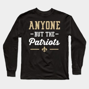 Anyone But The Patriots - New Orleans Long Sleeve T-Shirt